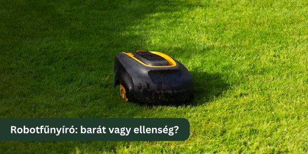 Az égető kérdés: a robotfűnyíró tényleg tönkreteszi a kertet?